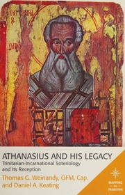 Athanasius And His Legacy Trinitarianincarnational Soteriology And Its Reception Weinandy