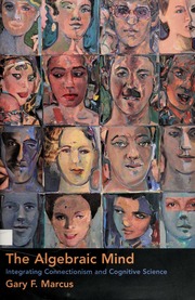 The Algebraic Mind Integrating Connectionism And Cognitive Science Marcus