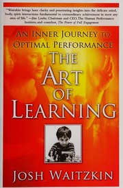 The Art Of Learning A Journey In The Pursuit Of Excellence Waitzkin