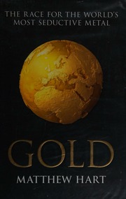 All That Glitters Inside The New Global Race For Gold Hart