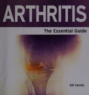 Arthritis The Essential Guide Carrick Gill