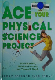 Ace Your Physical Science Project Great Science Fair Ideas Gardner