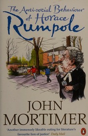The Antisocial Behaviour Of Horace Rumpole Mortimer John 19232009