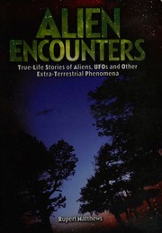 Alien Encounters Truelife Stories Of Aliens Ufos And Other Extraterrestrial Phenomena Matthews