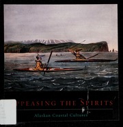 Appeasing The Spirits Alaskan Coastal Cultures Oakes Jill E Jill Elizabeth