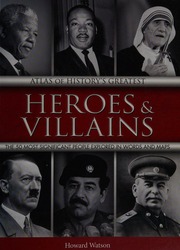 Atlas Of Historys Greatest Heroes Villains The 50 Most Significant People Explored In Words And Maps Watson
