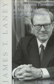 The Academic President As Moral Leader James T Laney At Emory University 19771993 1st Ed Gulley