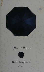 After It Rains Haugland Bill Author