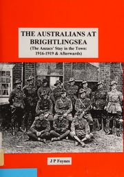 The Australians At Brightlingsea A History Of The Anzacs Stay In The Town 19161919 And Afterwards Foynes
