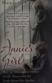 Annies Girl How An Abandoned Orphan Finally Discovered The Truth About Her Mother Coppinger