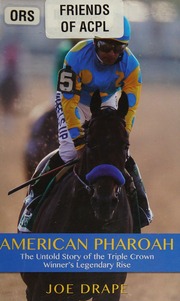 American Pharoah The Untold Story Of The Triple Crown Winners Legendary Rise Drape