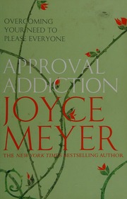 Approval Addiction Overcoming Your Need To Please Everyone Meyer