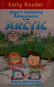 Algys Amazing Adventures In The Arctic Umansky Kaye Author Watson