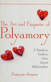 The Art And Etiquette Of Polyamory A Handson Guide To Open Sexual Relationships Simpere