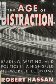 The Age Of Distraction Reading Writing And Politics In A Highspeed Networked Economy Hassan