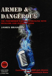 Armed Dangerous The Performers Guide To Dealing With Hecklers Interruptions Brandon
