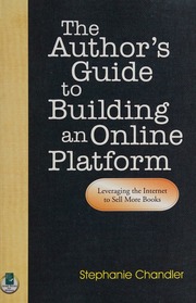 The Authors Guide To Building An Online Platform Leveraging The Internet To Sell More Books Chandler