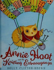 Annie Hoot And The Knitting Extravaganza Cliftonbrown Holly