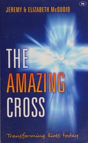 The Amazing Cross Transforming Lives Today Mcquoid Jeremy Author