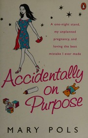 Accidentally On Purpose A Onenight Stand My Unplanned Pregnancy And Loving The Best Mistake I Ever Made Pols