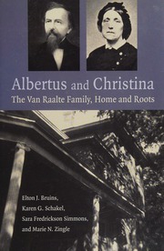 Albertus And Christina The Van Raalte Family Home And Roots Bruins