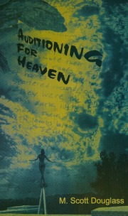 Auditioning For Heaven Poetry Douglass M Scott
