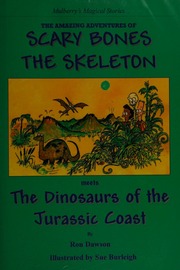 The Amazing Adventures Of Scary Bones The Skeleton The Third Adventure Scary Bones Meets The Dinosaurs Of The Jurassic Coast Dawson