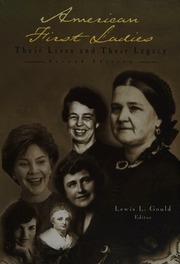 American First Ladies Their Lives And Their Legacy 2nd Ed Gould