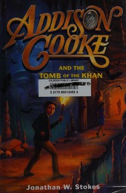 Addison Cooke And The Tomb Of The Khan Stokes Jonathan W Author