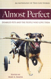 Almost Perfect Disabled Pets And The People Who Love Them Shafer
