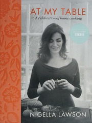 At My Table A Celebration Of Home Cooking Lawson Nigella 1960 Author