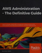 Aws Administration The Definitive Guide Learn To Design Build And Manage Your Infrastructure On The Most Popular Of All Cloud Platformsamazon Web Services Yohan Rohinton Wadia