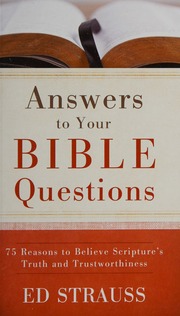 Answers To Your Bible Questions 75 Reasons To Believe Scriptures Truth And Trustworthiness Strauss