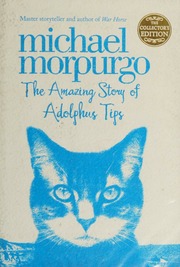 The Amazing Story Of Adolphus Tips Morpurgo Michael