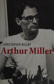 Arthur Miller 19151962 Bigsby C W E
