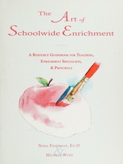 The Art Of Schoolwide Enrichment L A Resource Guidebook For Teachers Enrichment Specialists Principals Friedman