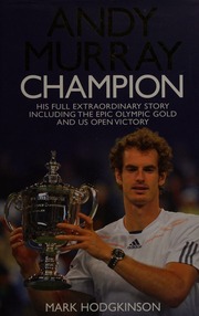 Andy Murray Champion The Full Extraordinary Story Hodgkinson