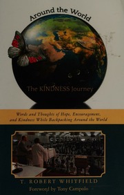 Around The Worldthe Kindness Journey Words And Thoughts Of Hope Encouragement And Kindness While Backpacking Around The World Whitfield