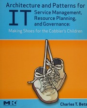 Architecture And Patterns For It Service Management Resource Planning And Governance Making Shoes For The Cobblers Children Betz