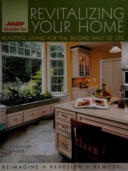 Aarp Guide To Revitalizing Your Home Beautiful Living For The Second Half Of Life Reimagine Redesign Remodel 1st Ed Bakker
