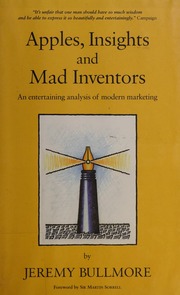 Apples Insights And Mad Inventors An Entertaining Analysis Of Modern Marketing Bullmore