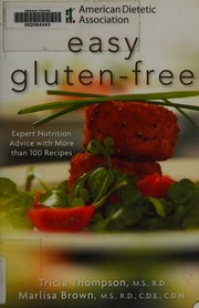 American Dietetic Association Easy Glutenfree Expert Nutrition Advice With More Than 100 Recipes Thompson