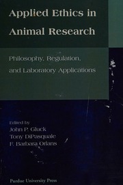 Applied Ethics In Animal Research Philosophy Regulation And Laboratory Applications Gluck