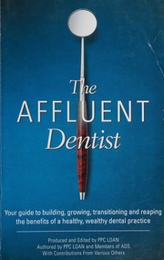 The Affluent Dentist Your Guide To Building Growing Transitioning And Reaping The Benefits Of A Healthy Wealthy Dental Practice Winston