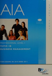 Aia For Exams In 2010 And 2011 Professional Level I Paper 10 Business Management Study Text 2nd Ed Bpp Learning Media Firm