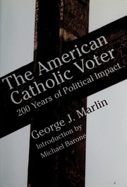 The American Catholic Voter 200 Years Of Political Impact Marlin