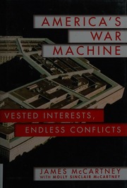 Americas War Machine Vested Interests Endless Conflicts First Edition Mccartney
