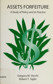 Assets Forfeiture A Study Of Policy And Its Practice Vecchi