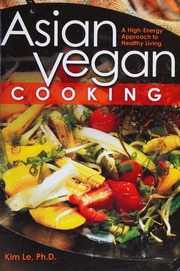Asian Vegan Cooking A Highenergy Approach To Healthy Living Le