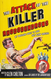 The Attack Of The Killer Rhododendrons My Obsessive Quest To Seek Out Alien Species 1st Ed Chilton